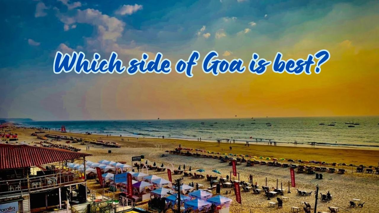 Which side of Goa is best?